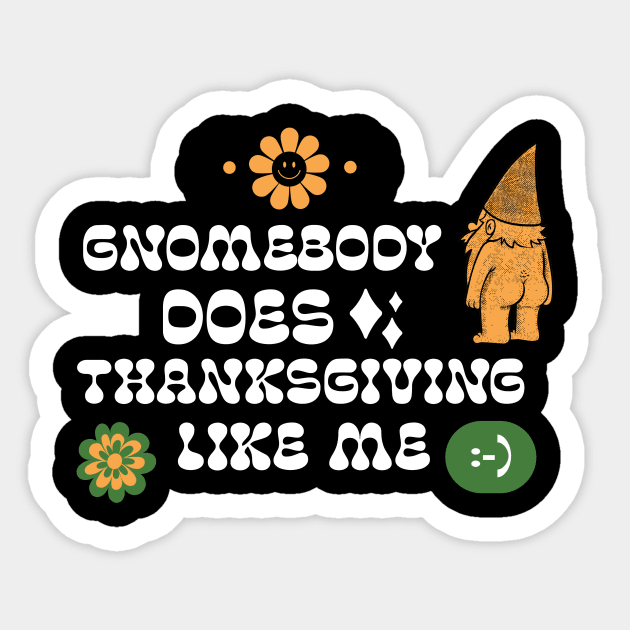 Gnomebody Does Thanksgiving Like Me Gnome Hippie Thanksgiving Sticker by TV Dinners